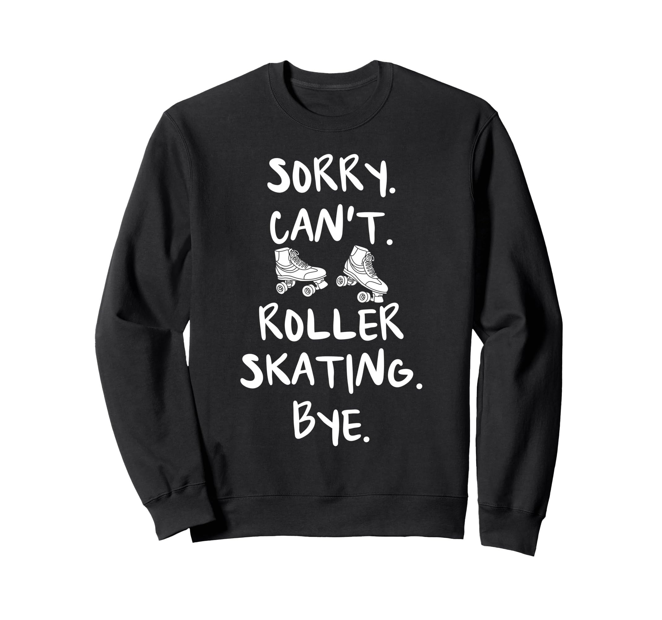Skating Skates Roller Skater Master Sweatshirt - Fun Novelty Design Unisex - T-Shirt, Sweatshirt, Hoodie