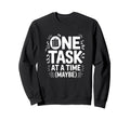 One Task Time Maybe Adhd Anxiety Sweatshirt - Custom Art Print Unisex - T-Shirt, Sweatshirt, Hoodie