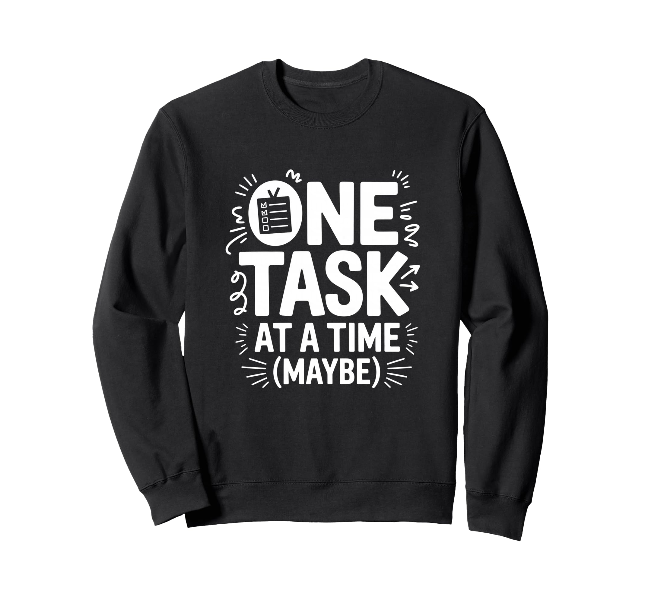 One Task Time Maybe Adhd Anxiety Sweatshirt - Custom Art Print Unisex - T-Shirt, Sweatshirt, Hoodie