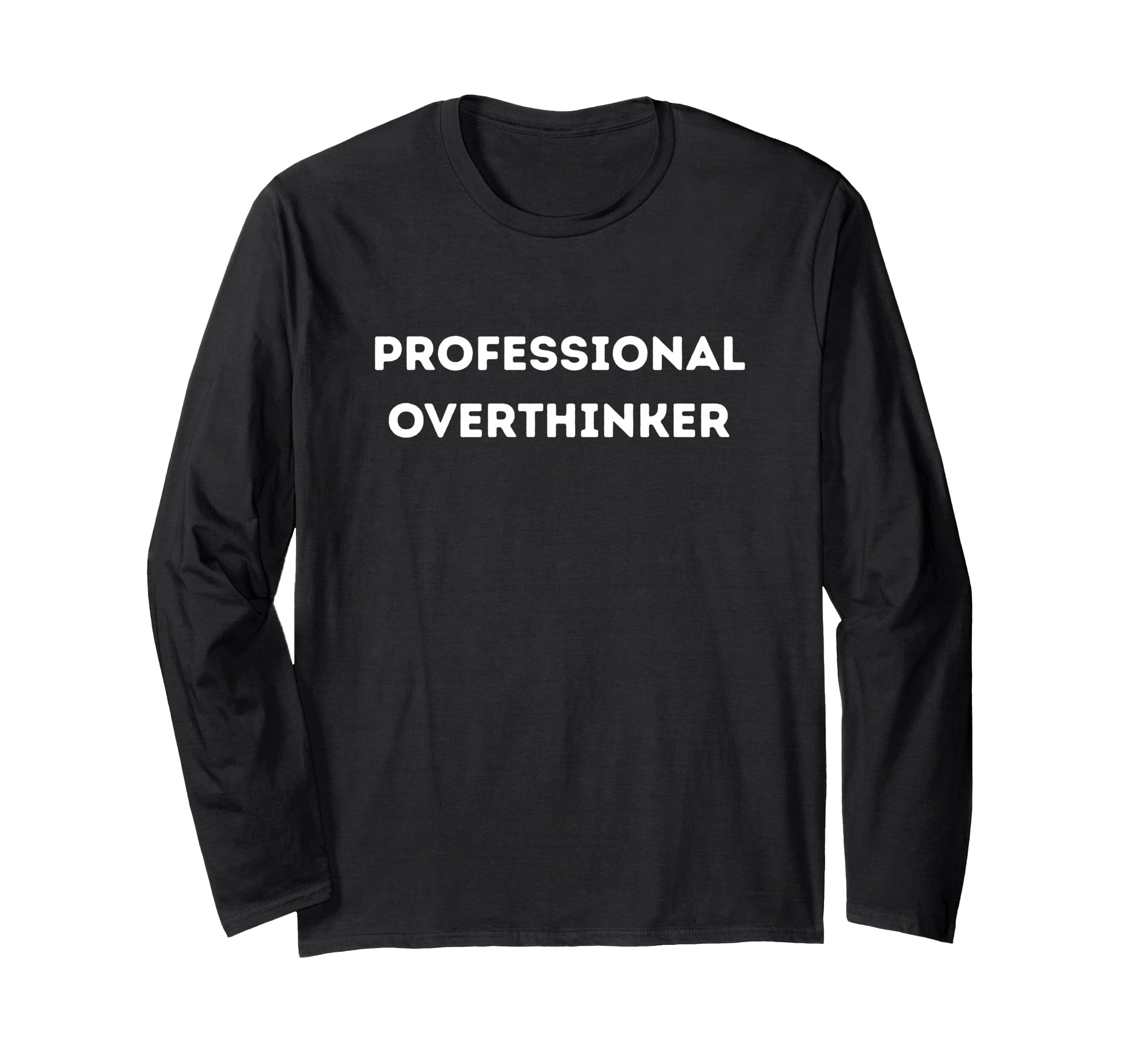 Professional Overthinker Mind Gift T-Shirt - Fun Novelty Design Unisex - T-Shirt, Sweatshirt, Hoodie