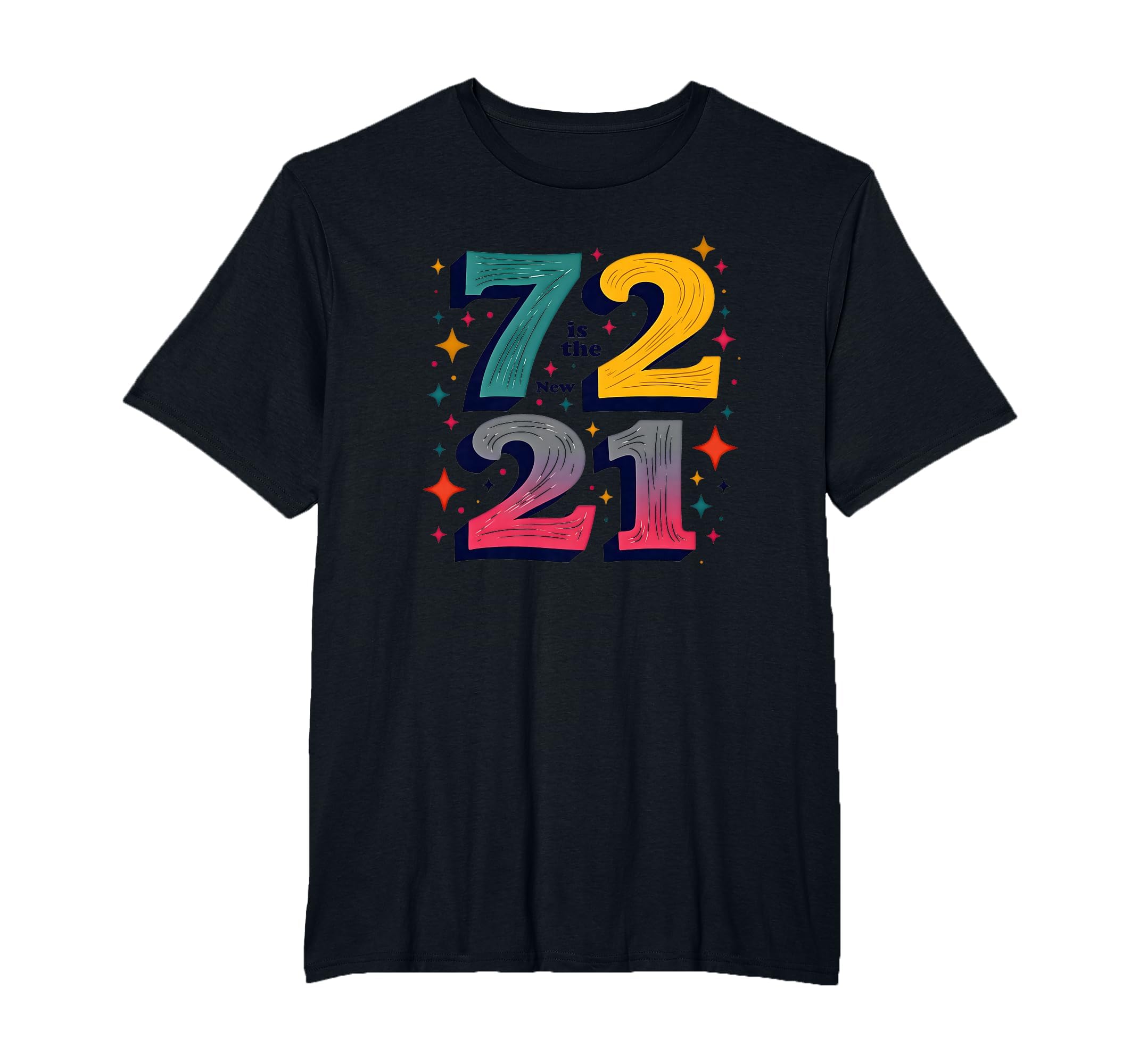72 Is New 21 Birthday Gift Typography T-Shirt - Novelty Apparel for Adults - T-Shirt, Sweatshirt, Hoodie
