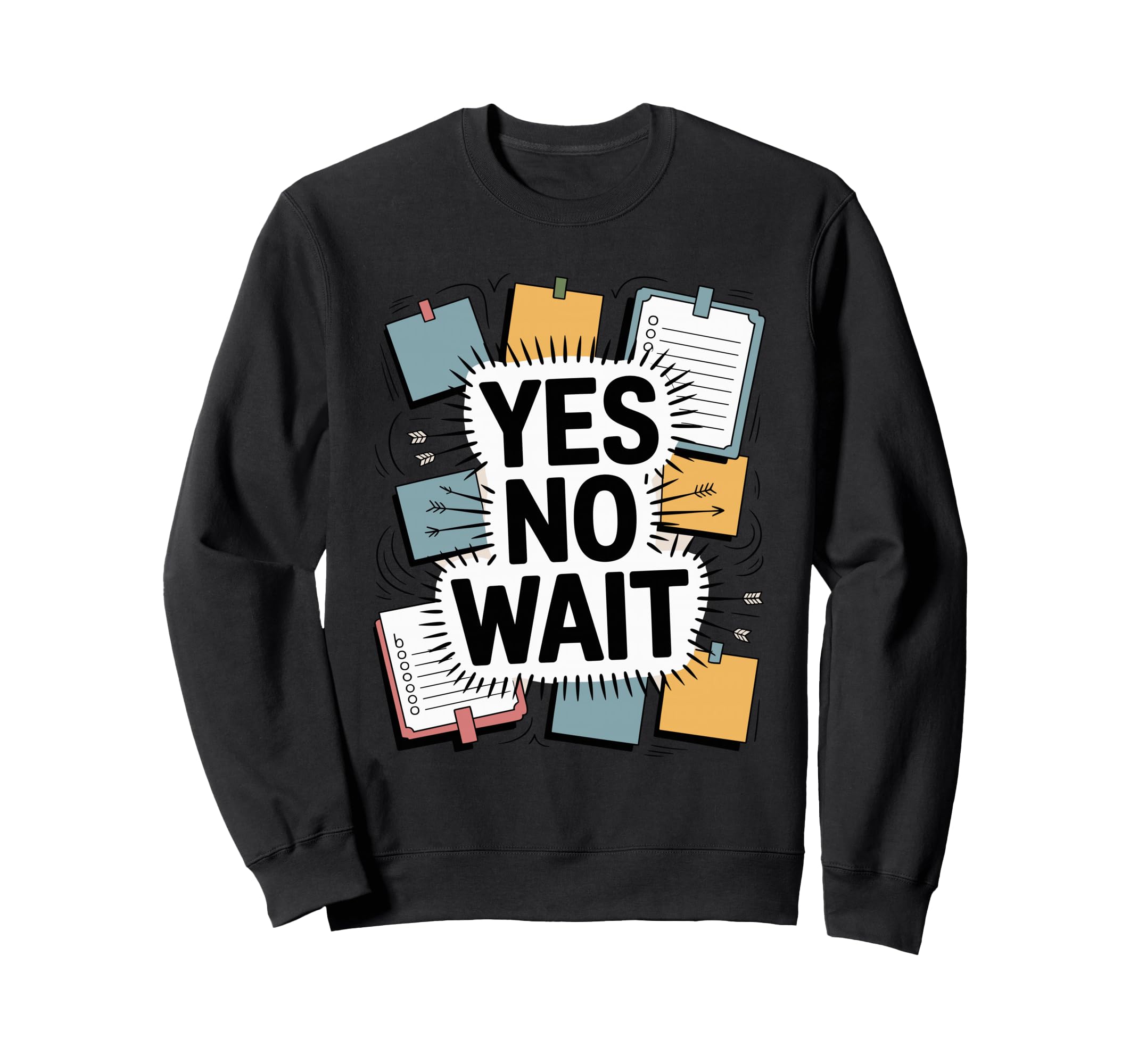 Yes No Wait Funny Indecisive Sweatshirt - Minimalist Print Unisex - T-Shirt, Sweatshirt, Hoodie