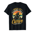 When Life Throws You Curve Lean Into T-Shirt - Casual Everyday Wear Unisex - T-Shirt, Sweatshirt, Hoodie