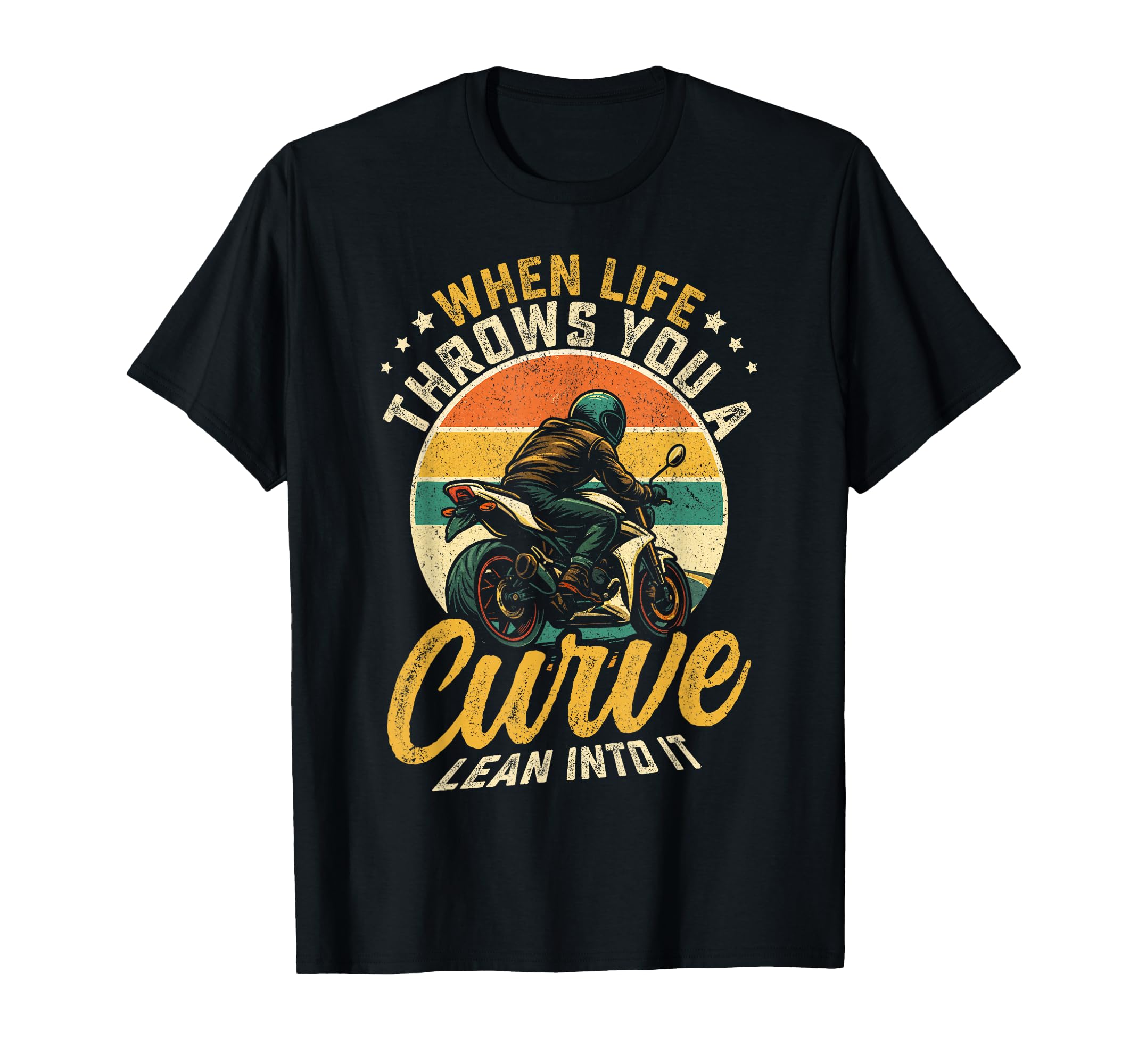 When Life Throws You Curve Lean Into T-Shirt - Casual Everyday Wear Unisex - T-Shirt, Sweatshirt, Hoodie