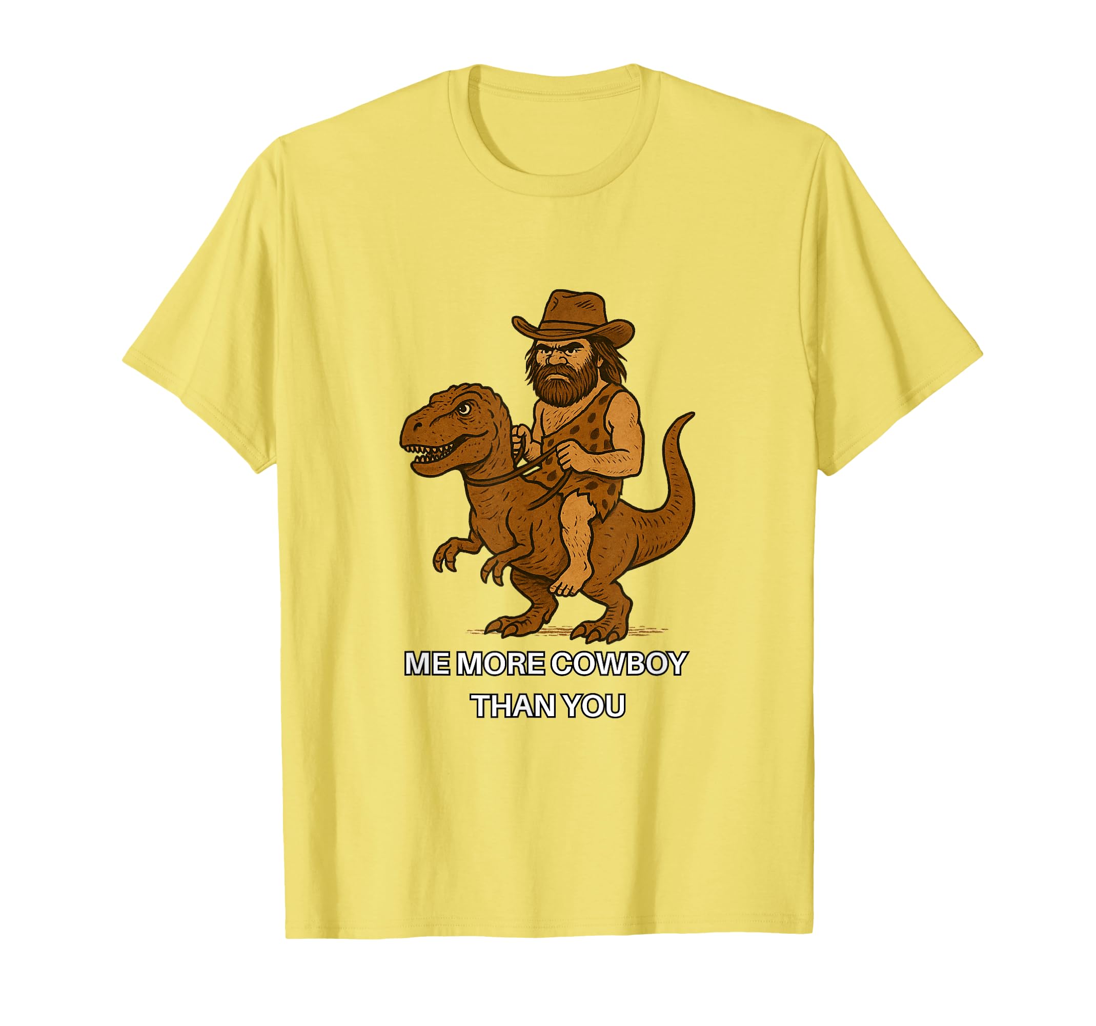 Caveman Cowboy Me More Cowboy Than You T-Shirt - Streetwear Style Unisex - T-Shirt, Sweatshirt, Hoodie