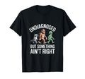 Undiagnosed But Something Aint Right T-Shirt - Streetwear Style Men Women - T-Shirt, Sweatshirt, Hoodie
