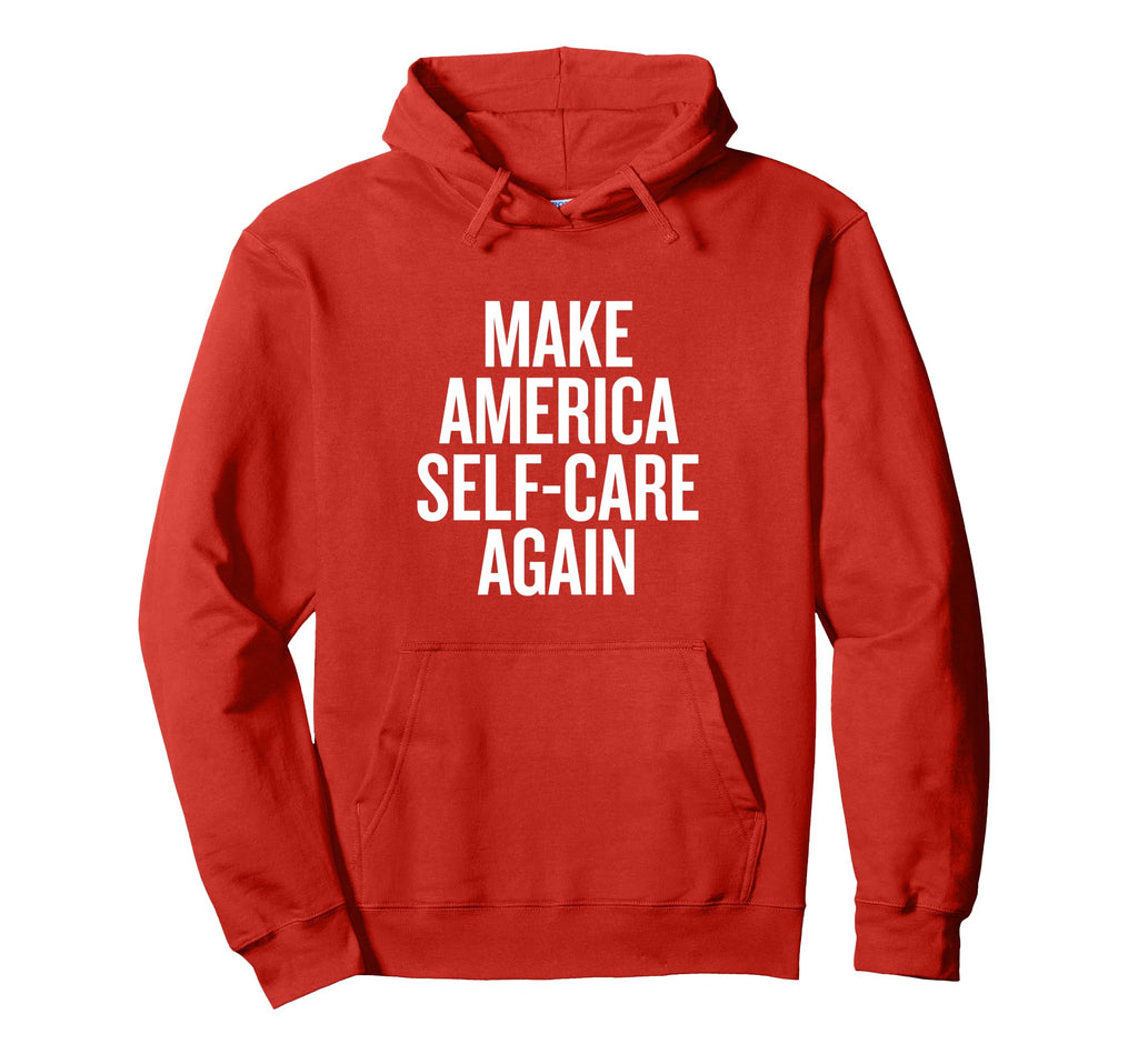 Make America Self Care Again Hoodie - Aesthetic Graphic Unisex - T-Shirt, Sweatshirt, Hoodie
