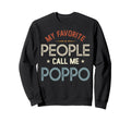 My Favorite People Call Me Poppo Sweatshirt - Unique Graphic Men Women - T-Shirt, Sweatshirt, Hoodie