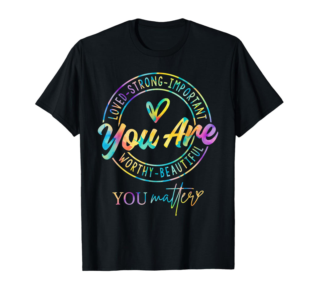 Tie Dye You Matter Kindness T-Shirt - Casual Everyday Wear for Adults - T-Shirt, Sweatshirt, Hoodie