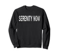 Serenity Now Distressed Mindfulness Sweatshirt - Graphic Print for Adults - T-Shirt, Sweatshirt, Hoodie