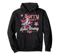 Roller Skating Skate 1970S Sorry Cant Hoodie - Streetwear Style Men Women - T-Shirt, Sweatshirt, Hoodie