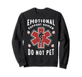 Emotional Support Human Do Not Pet Sweatshirt - Trendy Graphic for Adults - T-Shirt, Sweatshirt, Hoodie