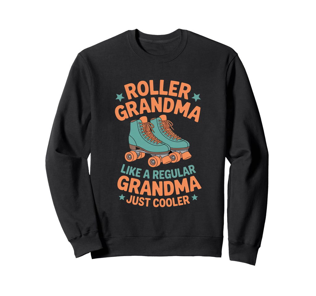 Roller Grandma Funny Roller Sweatshirt - Aesthetic Graphic Men Women - T-Shirt, Sweatshirt, Hoodie