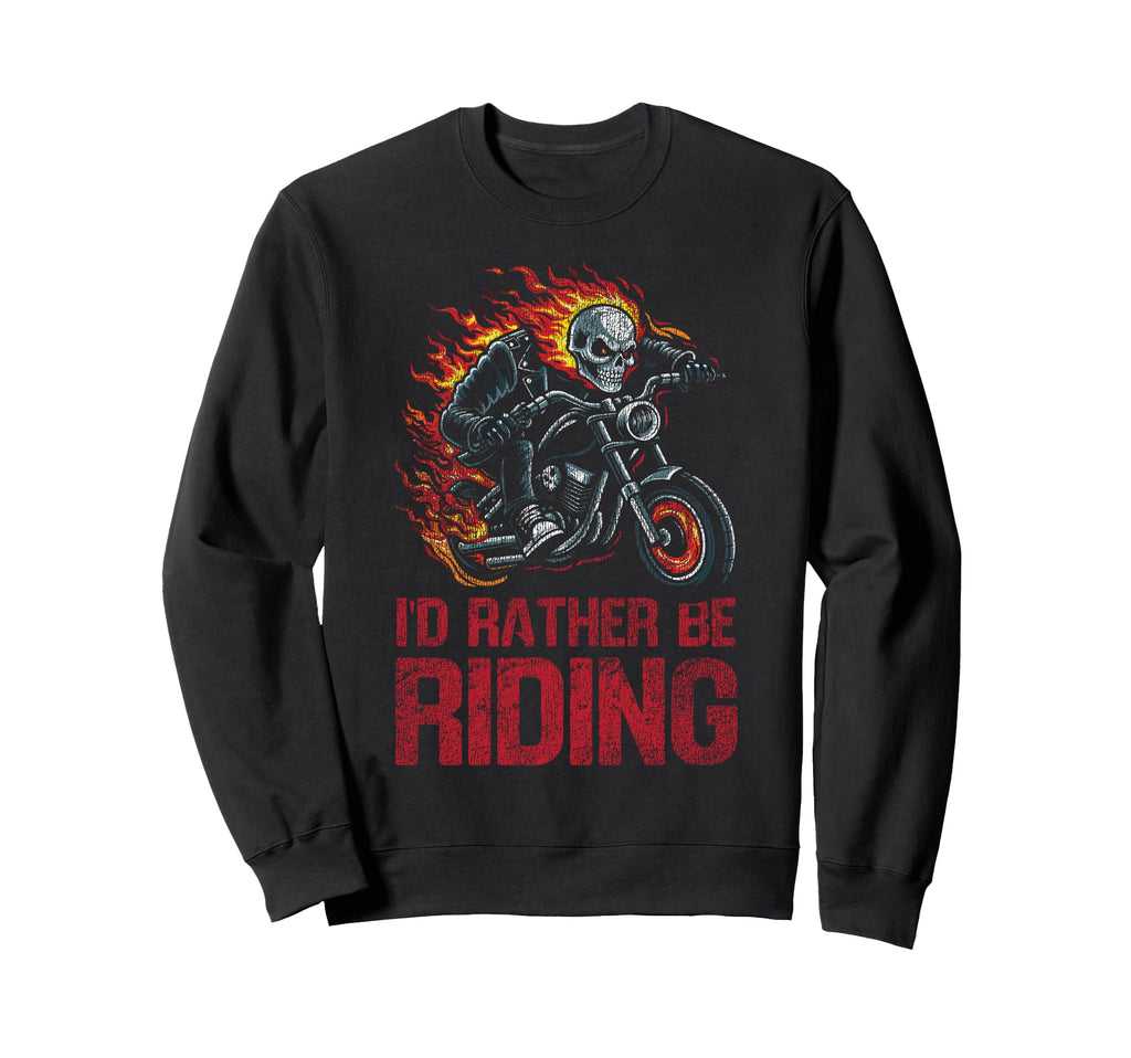 Motorcycle Biker Id Rather Be Sweatshirt - Aesthetic Graphic Men Women - T-Shirt, Sweatshirt, Hoodie