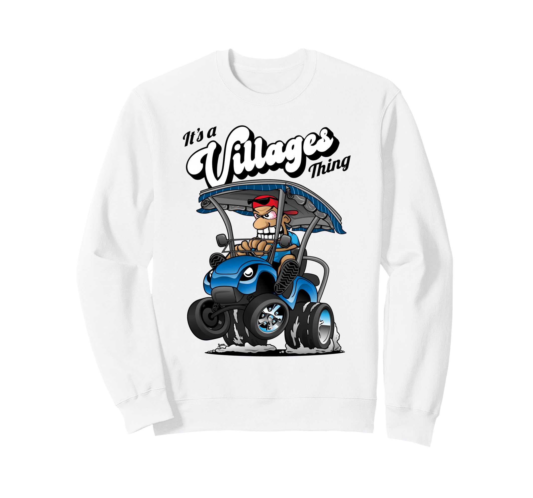 Golf Cart Its Villages Thing Golf Sweatshirt - Custom Art Print Men Women - T-Shirt, Sweatshirt, Hoodie
