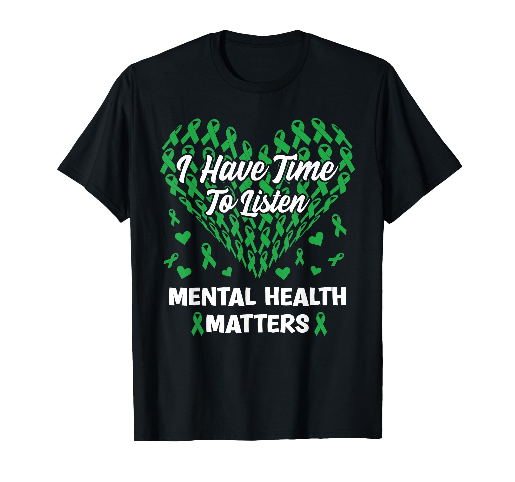 I Have Time To Listen Mental Health T-Shirt - Graphic Print Men Women - T-Shirt, Sweatshirt, Hoodie