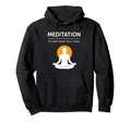 Meditation Its Not What You Think Funny Zen Hoodie - Unique Graphic Unisex - T-Shirt, Sweatshirt, Hoodie