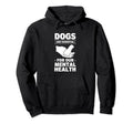Dogs Are My Mental Health Hoodie - Trendy Graphic Men Women - T-Shirt, Sweatshirt, Hoodie