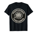 Professional Overthinker Funny T-Shirt - Unique Graphic Men Women - T-Shirt, Sweatshirt, Hoodie
