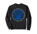 Buddha Mindfulness Buddhist Gautama Sweatshirt - Trendy Graphic Unisex - T-Shirt, Sweatshirt, Hoodie