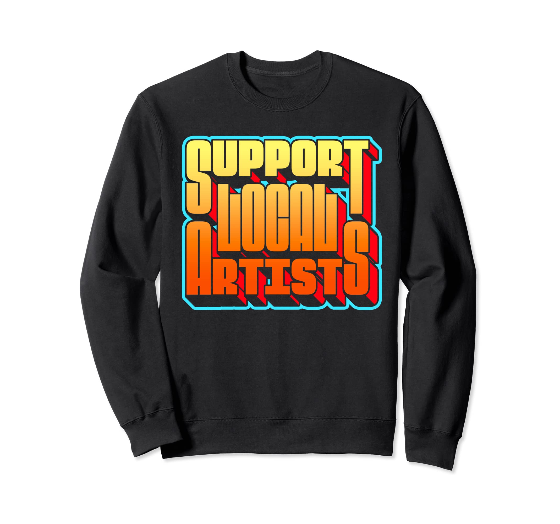 Support Local Artists Typography Sweatshirt - Trendy Graphic Men Women - T-Shirt, Sweatshirt, Hoodie