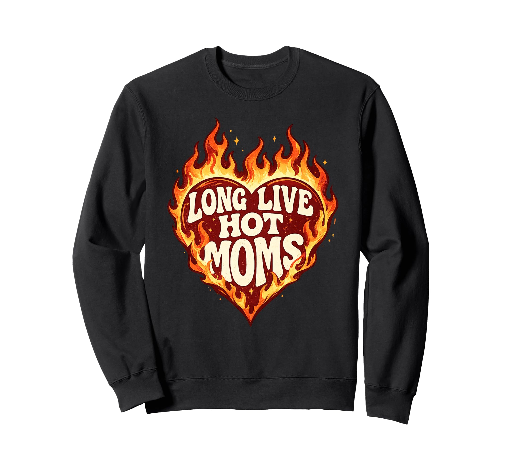 Long Live Hot Moms Funny Mom Sweatshirt - Streetwear Style Unisex - T-Shirt, Sweatshirt, Hoodie