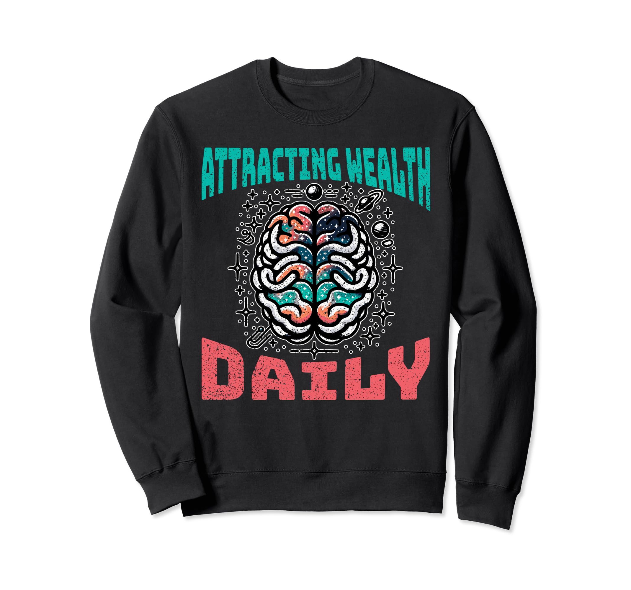 Attracting Wealth Daily Cosmic Sweatshirt - Trendy Graphic for Adults - T-Shirt, Sweatshirt, Hoodie