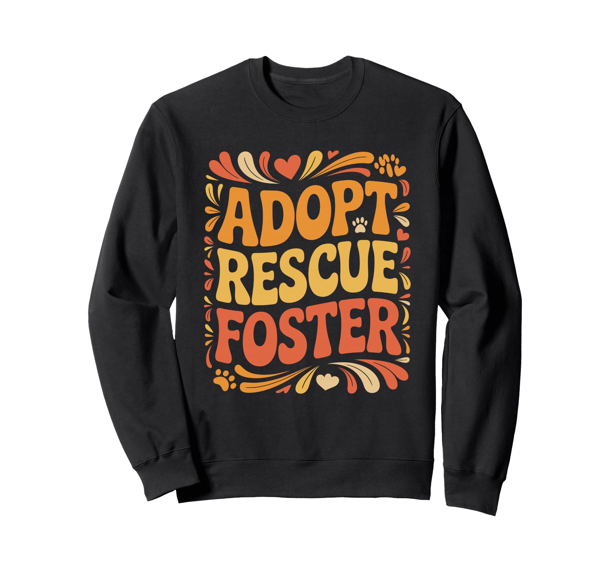 Adopt Rescue Foster Paw Typography Sweatshirt - Aesthetic Graphic Unisex - T-Shirt, Sweatshirt, Hoodie
