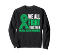 We All Fight Togheter Mental Sweatshirt - Casual Everyday Wear Men Women - T-Shirt, Sweatshirt, Hoodie