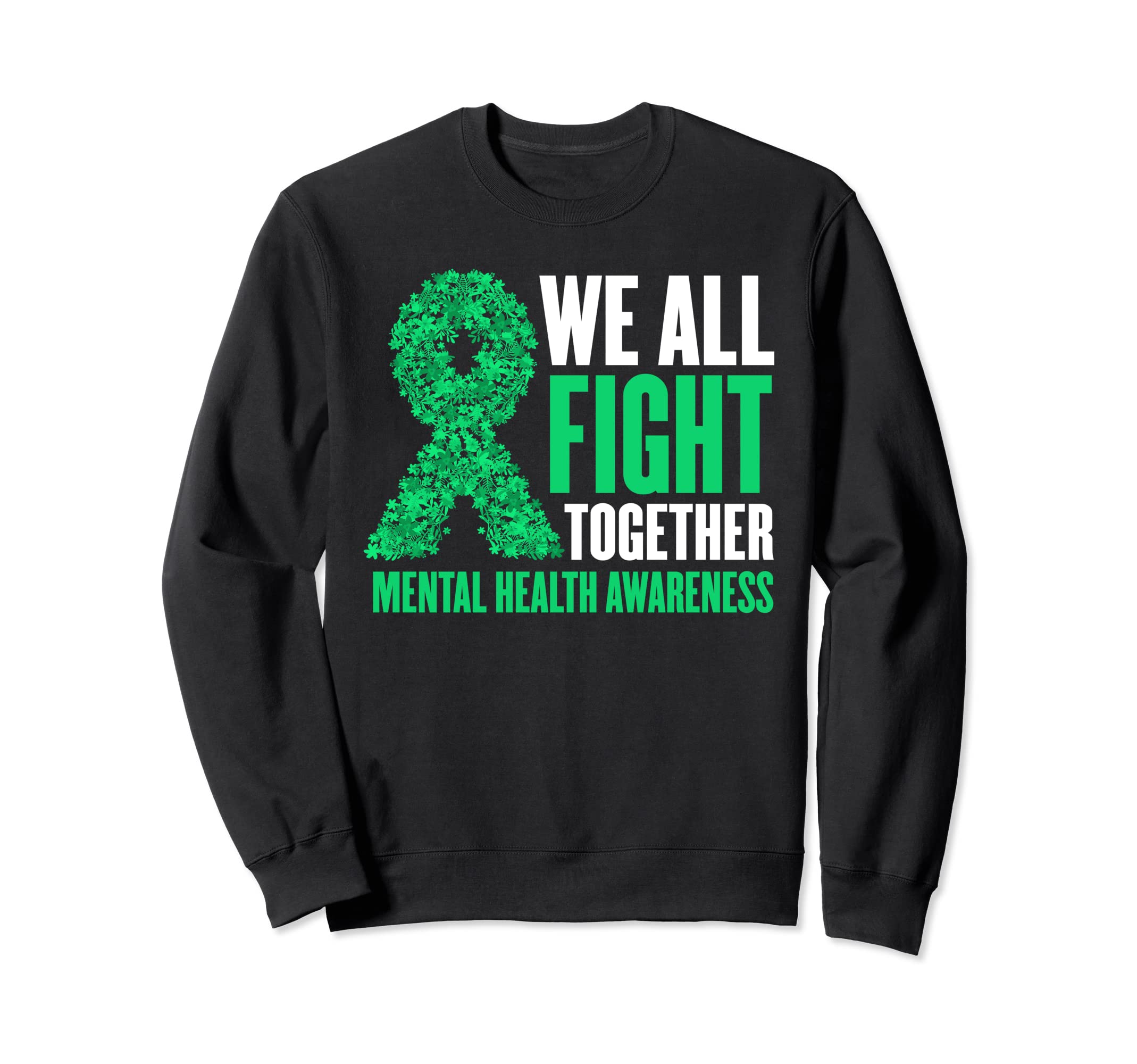 We All Fight Togheter Mental Sweatshirt - Casual Everyday Wear Men Women - T-Shirt, Sweatshirt, Hoodie