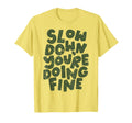 Slow Down Youre Doing Fine Womens Mental T-Shirt - Graphic Print Unisex - T-Shirt, Sweatshirt, Hoodie
