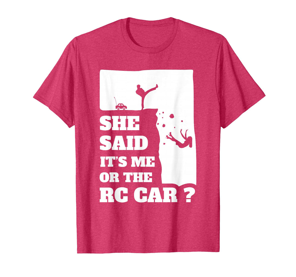 Mens She Said Its Me Or Rc Car Funny Gift T-Shirt - Trendy Graphic Unisex - T-Shirt, Sweatshirt, Hoodie