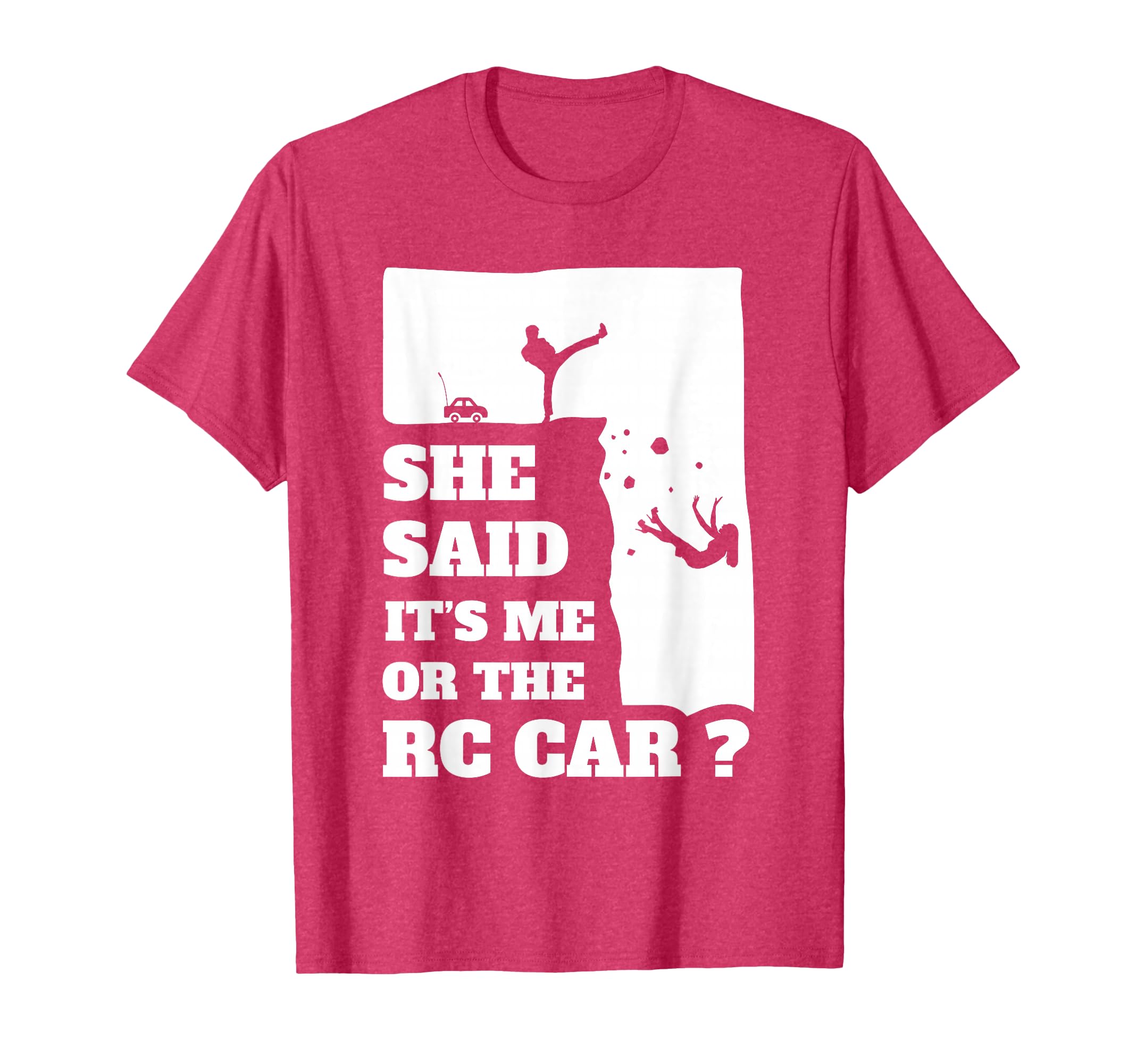 Mens She Said Its Me Or Rc Car Funny Gift T-Shirt - Trendy Graphic Unisex - T-Shirt, Sweatshirt, Hoodie