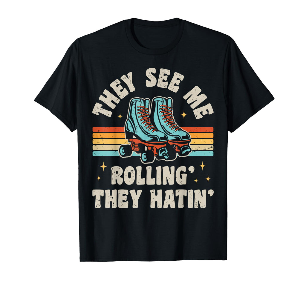 Roller Skating They See Me Rollin T-Shirt - Aesthetic Graphic Men Women - T-Shirt, Sweatshirt, Hoodie