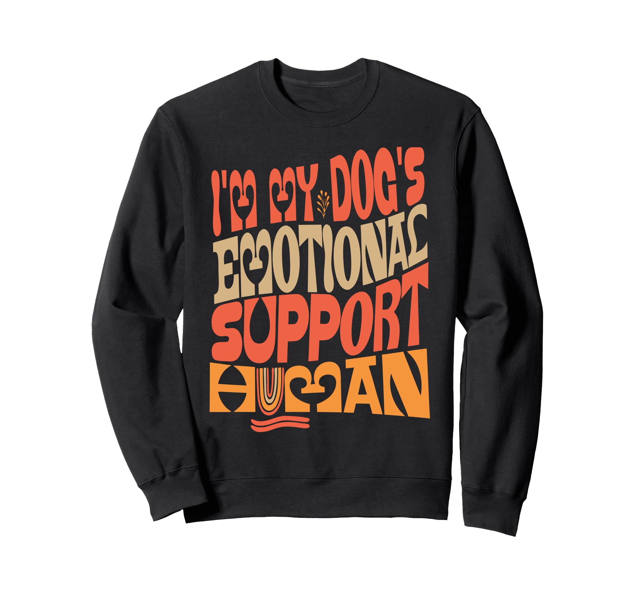 Im My Dogs Emotional Support Human Groovy Sweatshirt - Graphic Print Unisex - T-Shirt, Sweatshirt, Hoodie