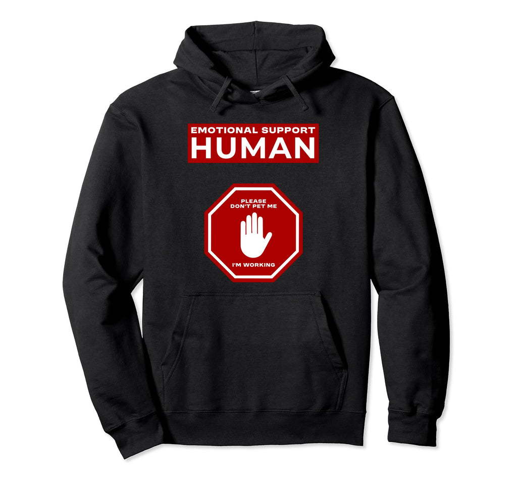 Emotional Support Human Working Hoodie - Fun Novelty Design for Adults - T-Shirt, Sweatshirt, Hoodie