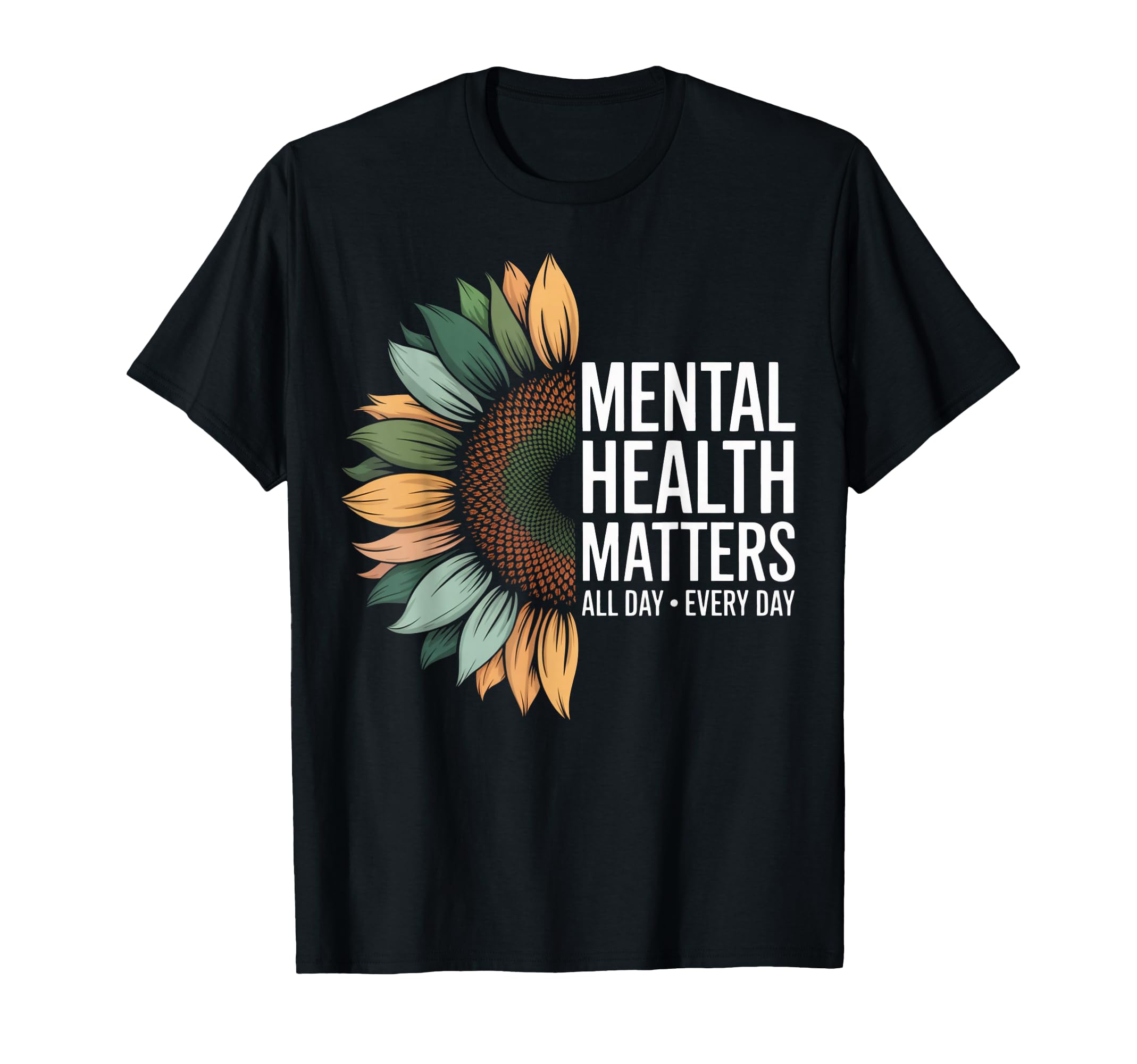 Mental Health Matters All Day Every T-Shirt - Fun Novelty Design Men Women - T-Shirt, Sweatshirt, Hoodie