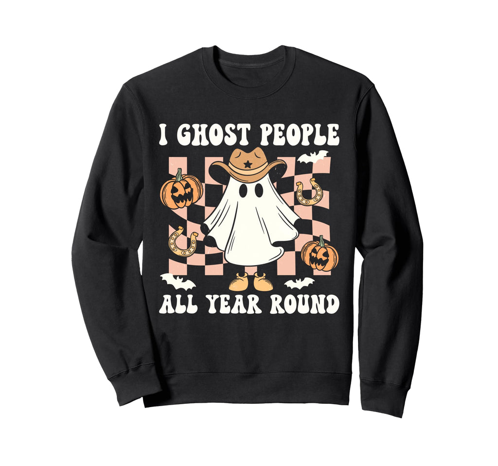 I Ghost People All Year Around Western Sweatshirt - Graphic Print Unisex - T-Shirt, Sweatshirt, Hoodie