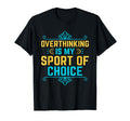 Overthinking Overthinker Funny Sarcasm T-Shirt - Minimalist Print Unisex - T-Shirt, Sweatshirt, Hoodie