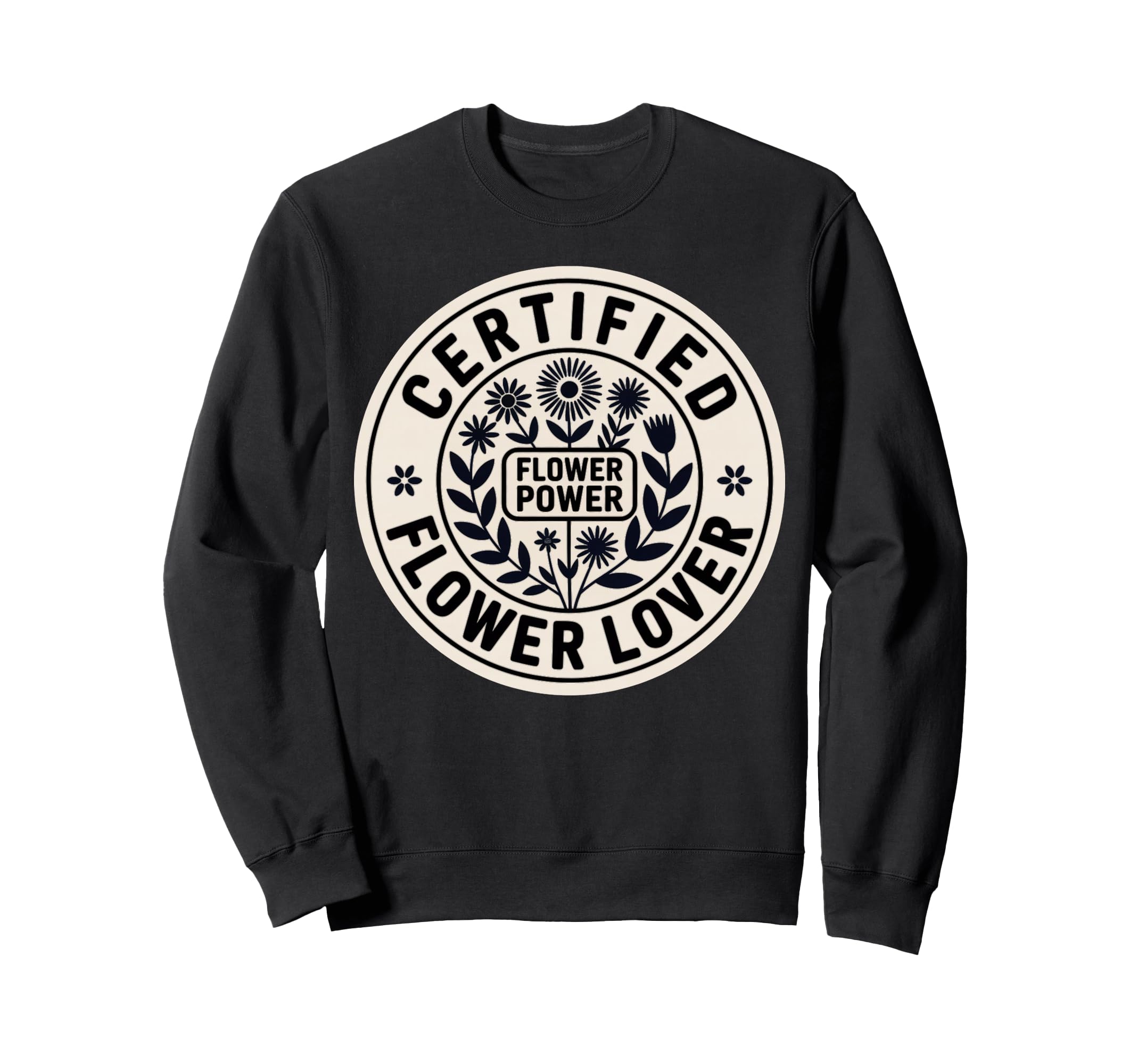 Certified Flower Lover Flower Sweatshirt - Aesthetic Graphic Men Women - T-Shirt, Sweatshirt, Hoodie