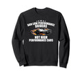 Ban Low Performance Drivers Funny Sweatshirt - Custom Art Print Unisex - T-Shirt, Sweatshirt, Hoodie
