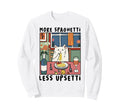 More Spaghetti Less Upsetti Cat Sweatshirt - Minimalist Print for Adults - T-Shirt, Sweatshirt, Hoodie