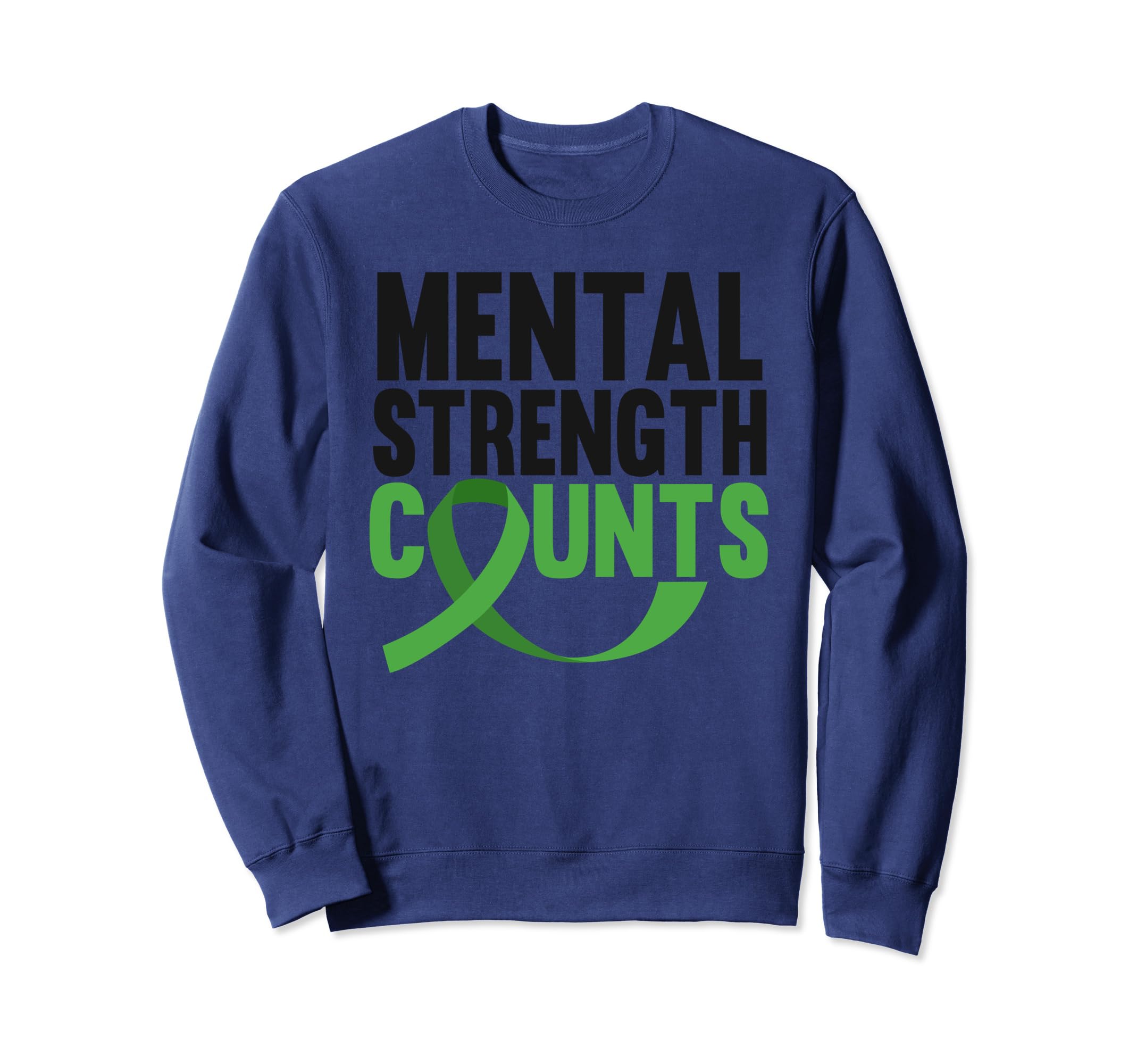 Mental Strength Counts Green Sweatshirt - Minimalist Print Men Women - T-Shirt, Sweatshirt, Hoodie