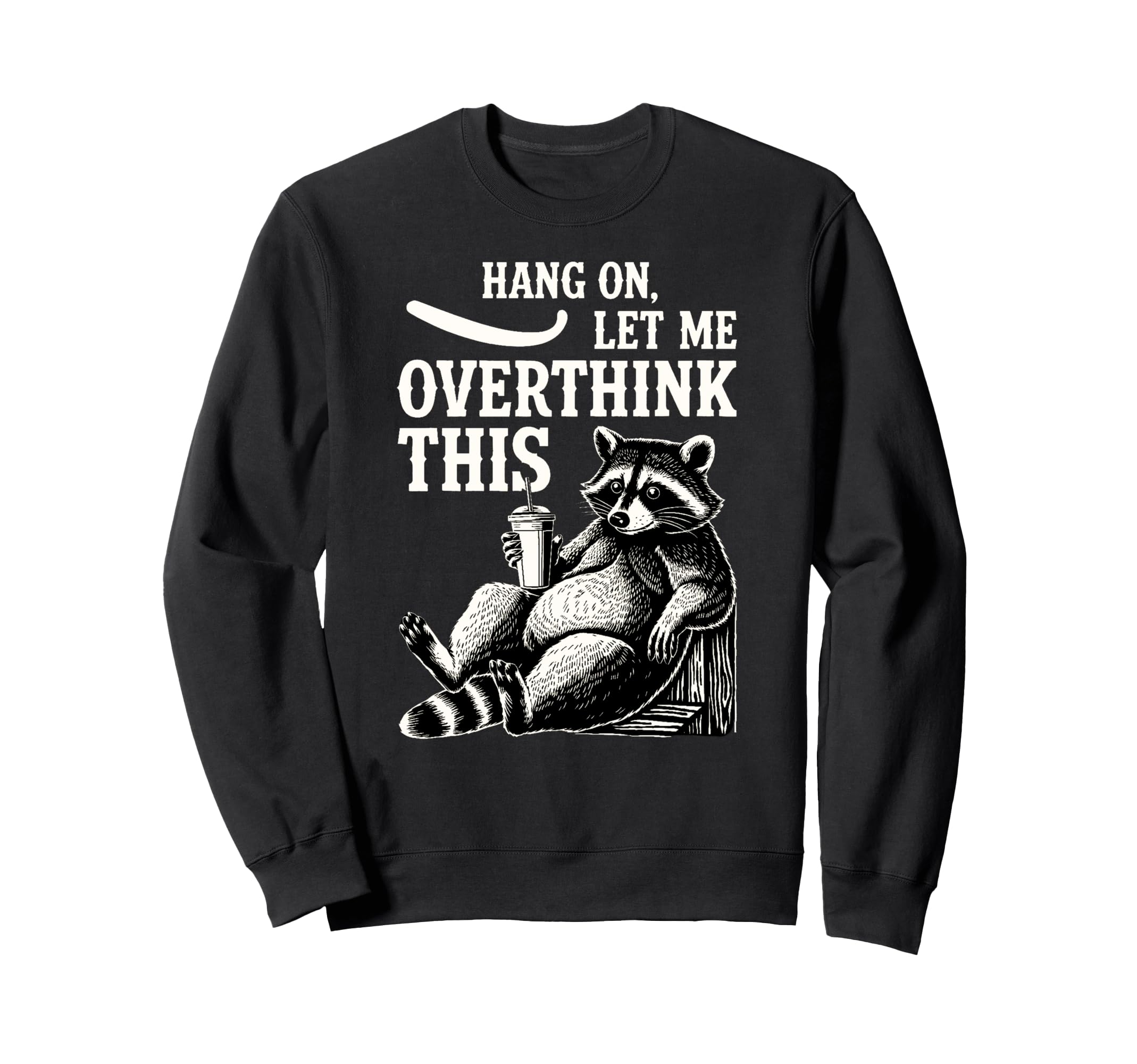 Funny Hang Let Me Overthink This Pun Sweatshirt - Unique Graphic Men Women - T-Shirt, Sweatshirt, Hoodie