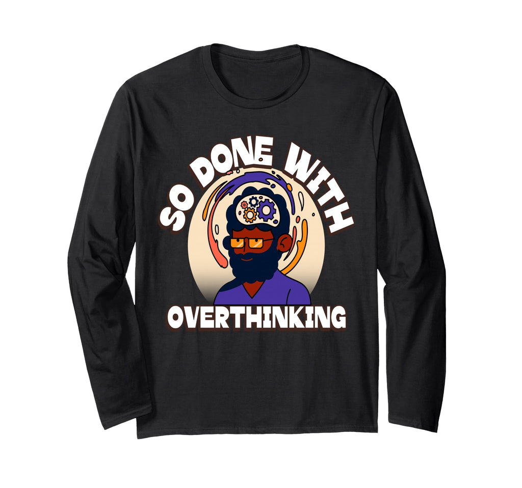 Overthinker Tired Stress Overthinking T-Shirt - Streetwear Style Men Women - T-Shirt, Sweatshirt, Hoodie