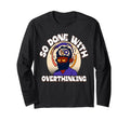 Overthinker Tired Stress Overthinking T-Shirt - Streetwear Style Men Women - T-Shirt, Sweatshirt, Hoodie