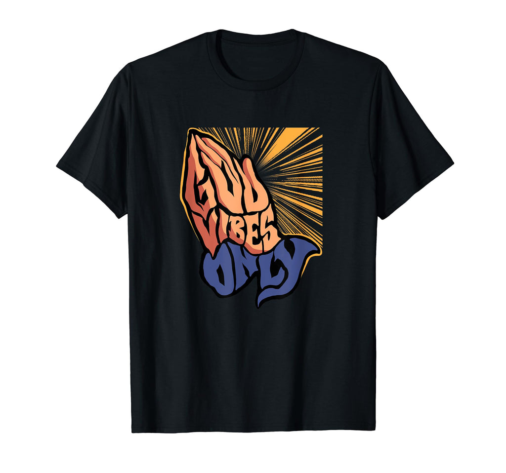 God Vibes Only Prayer Hands Inspiring T-Shirt - Streetwear Style Unisex - T-Shirt, Sweatshirt, Hoodie