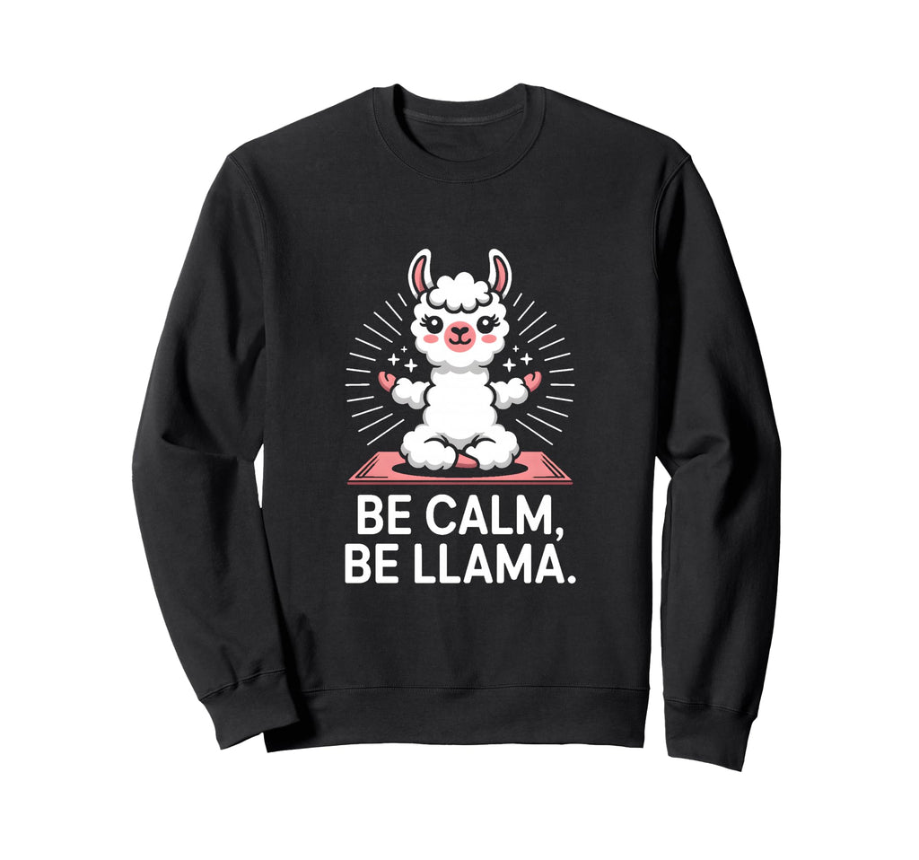Be Calm Be Llama Meditation Yoga Sweatshirt - Graphic Print Unisex - T-Shirt, Sweatshirt, Hoodie