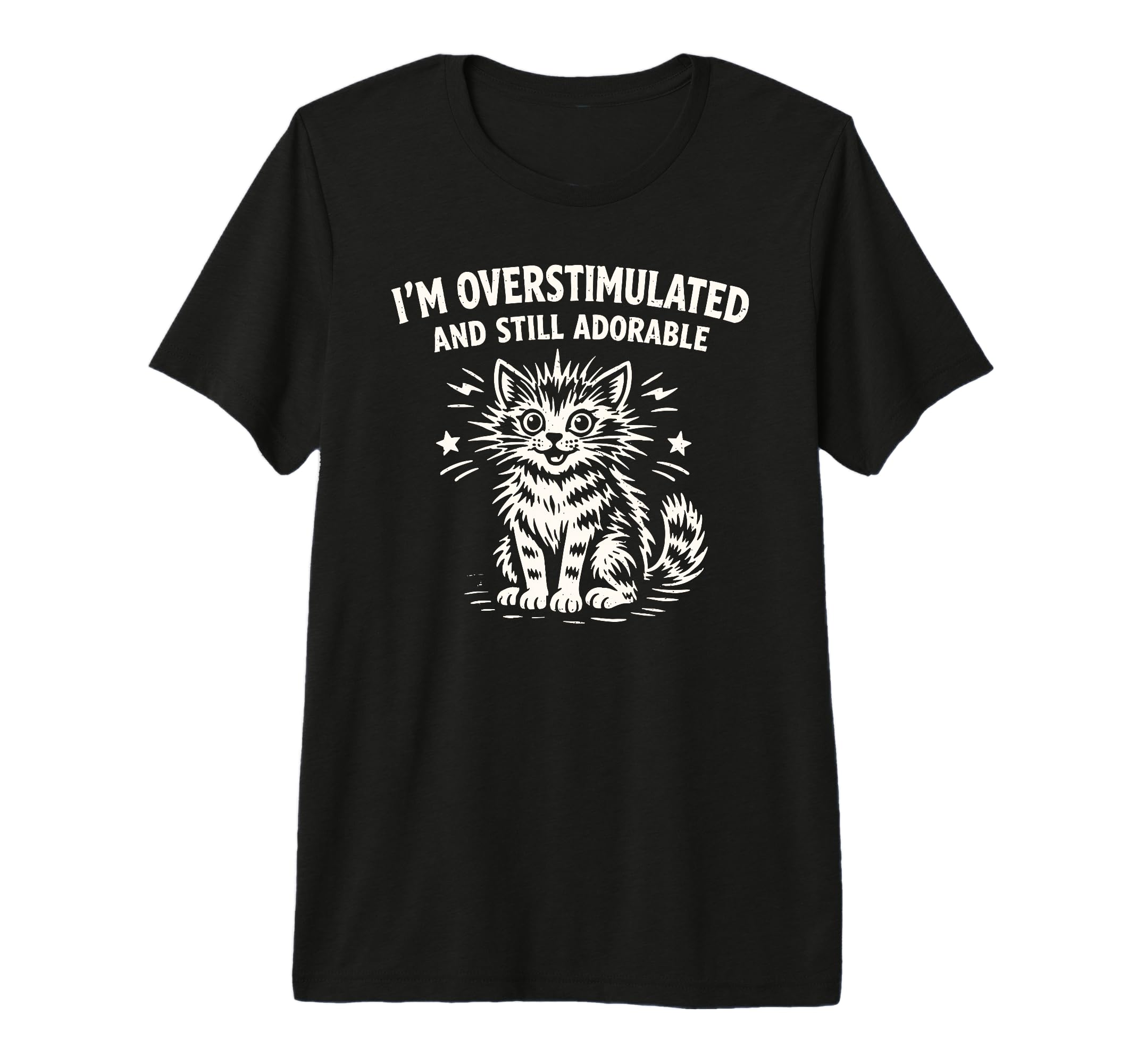 Im Overstimulated And Still Adorable T-Shirt - Graphic Print for Adults - T-Shirt, Sweatshirt, Hoodie