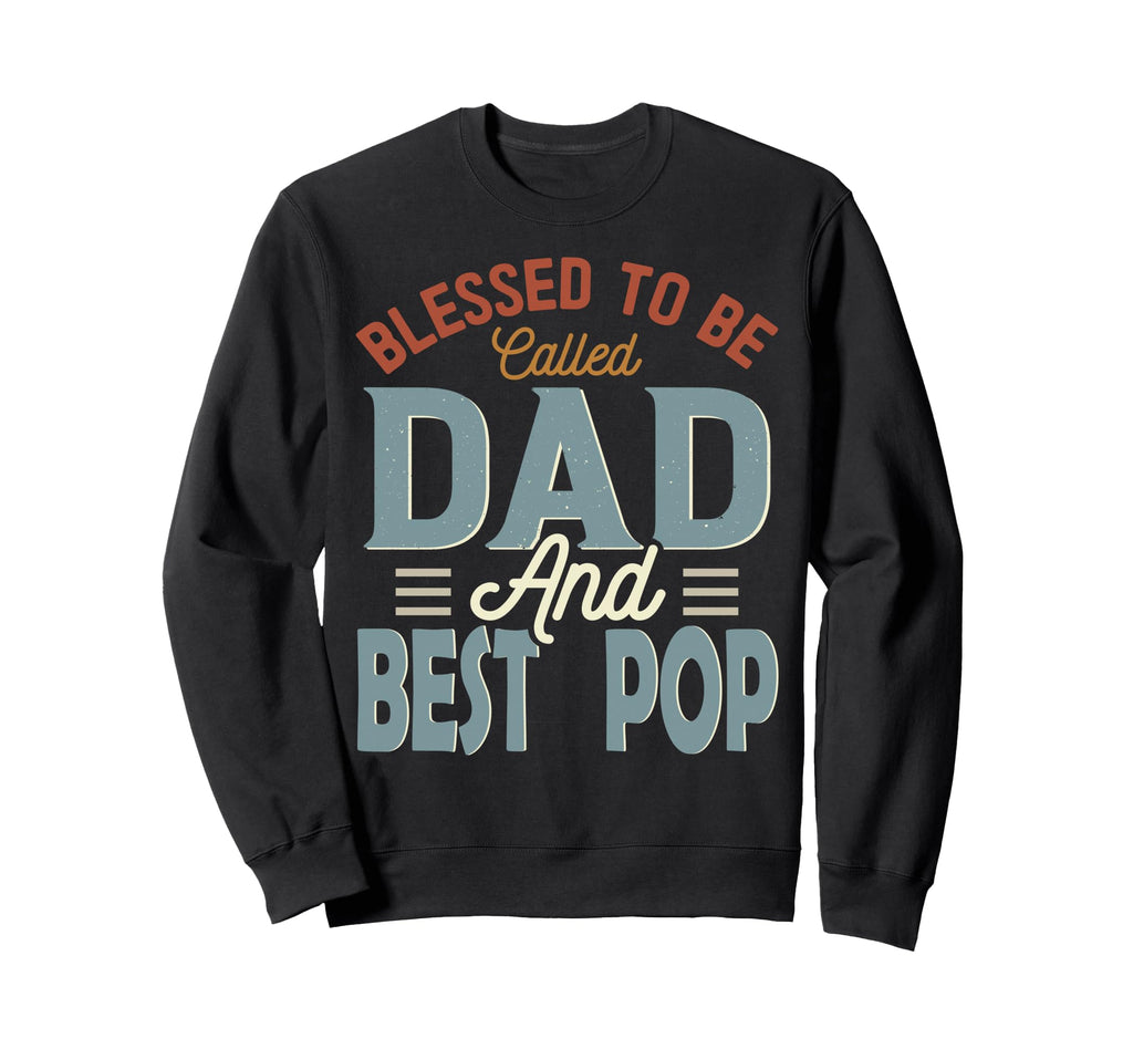 Blessed To Be Called Dad And Best Sweatshirt - Unique Graphic for Adults - T-Shirt, Sweatshirt, Hoodie
